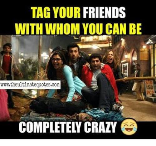 Tag your crazy friend