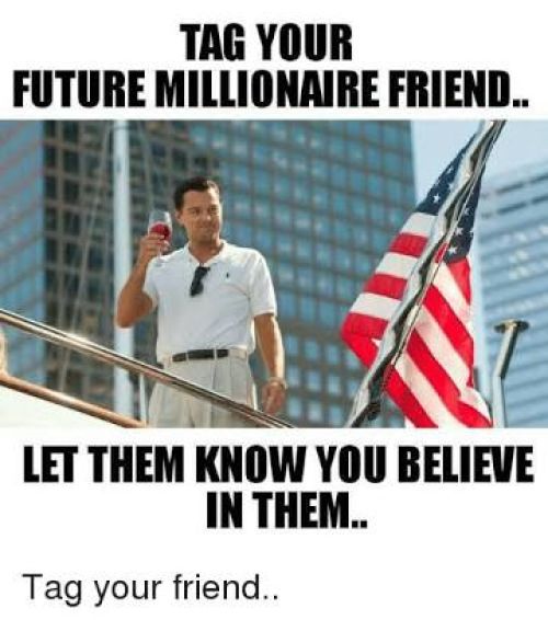 Tag the millionaire friend